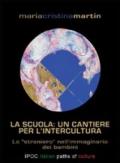 La scuola. Un cantiere per l'intercultura. Lo «straniero» nell'immaginario dei bambini