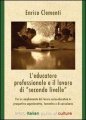 L'educatore professionale e il lavoro di «secondo livello». Per un ampliamento del lavoro socio-educativo in prospettiva organizzativa, formativa e di consulenza