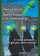 Harry Potter e la (tua) morte. Ci vuoi pensare... o sai già per cosa vivere?