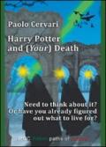 Harry Potter and (your) death. Need to think about it? Or have already figured out what to live for?