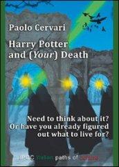 Harry Potter and (your) death. Need to think about it? Or have already figured out what to live for?