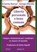 Libertà personale e bene comune. Cinque rivoluzioni per cambiare se stessi e il mondo