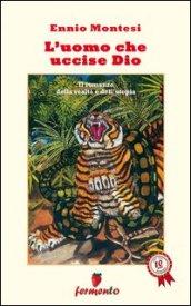 L'uomo che uccise Dio. Il romanzo della realtà e dell'utopia