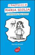 I pasticci di Maria Giulia: La macchinetta della felicità (Ragazzi in Fermento)