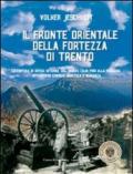 Il fronte orientale della fortezza di Trento. La cintura di difesa interna, dal monte Celva fino alla Vigolana, attraverso Cimirlo, Marzola e Maranza