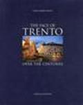 The face of Trento over the centuries. The places, events and leading figures in Trento's history and culture