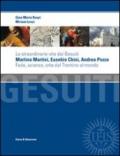 Le straordinarie vite dei gesuiti Martino Martini, Eusebio Chini, Andrea Pozzo. Fede, scienza e arte dal Trentino al mondo