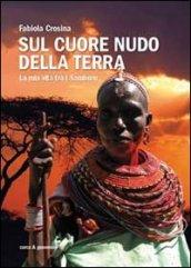 Sul cuore nudo della terra. La mia vita tra i Samburu