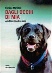 Dagli occhi di Mia. Autobiografia di un cane