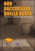 Non raccogliere quella busta. Storia di una memoria ritrovata