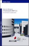 Il framework BMF 2.x. Con esercitazioni e progetto pilota