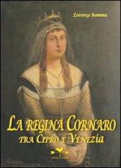 La regina Cornaro. Tra Cipro e Venezia