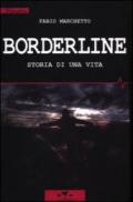 Borderline. Storia di una vita
