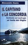 Il capitano e la Concordia. Inchiesta sul naufragio all'Isola del Giglio