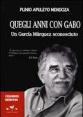 Quegli anni con Gabo. Un García Márquez sconosciuto