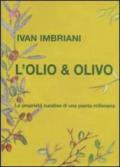 L'olio & olivo. Le proprietà curative di una pianta millenaria