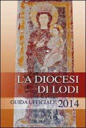 Guida ufficiale 2014. La diocesi di Lodi