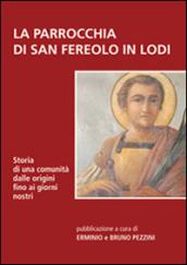 La parrocchia di San Fereolo in Lodi. Storia di una comunità dalle origini fino ai giorni nostri