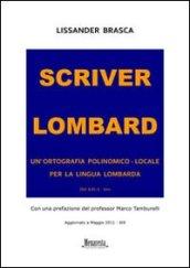 Scriver lombard. Un'ortografia polinomico-locale per la lingua lombarda