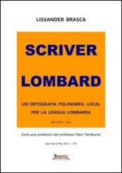 Scriver lombard. Un'ortografia polinomeg-local per la lengua lombarda