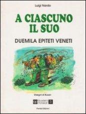 A ciascuno il suo duemila epiteti veneti