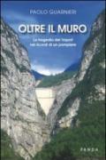 Oltre il muro. La tragedia del Vajont nei ricordi di un pompiere