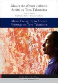 Music facing up to silence. Writings on Toru Takemitsy-Musica che affronta il silenzio. Scritti su Toru Takemitsu