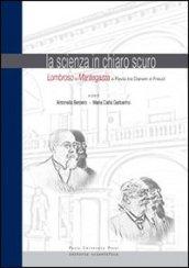 La scienza in chiaro scuro. Lombroso e Mantegazza e Pavia tra Darwin e Freud. Ediz. a colori