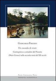 Un mondo di vinti. Garimpeiros e contadini del Poxoréu (Mato Grosso) nella seconda metà del XX secolo