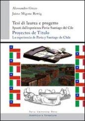 Tesi di laurea e progetto. Spunti dall'esperienza Pavia-Santiago del Cile. Ediz. italiana e spagnola