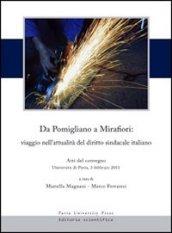 Da Pomigliano a Mirafiori. Viaggio nell'attualità del diritto sindacale italiano. Atti del Convegno (Pavia, 3 feabbraio 2011)