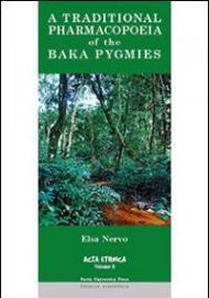 A Traditional pharmacopoeia of the Baka Pygmies. An account of the flora of equatorial Africa traditionally used by the Baka Pygmies of Cameroon