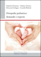 Ortopedia pediatrica. Domande e risposte