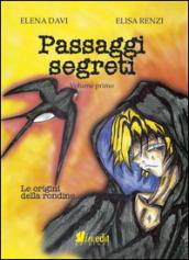 Le origini della rondine. Passaggi segreti. 1.