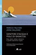 Genitori d'acqua e figli di ghiaccio. Noia, fatica, attesa, desiderio: le grandi esperienze negate