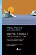 Genitori d'acqua e figli di ghiaccio. Noia, fatica, attesa, desiderio: le grandi esperienze negate