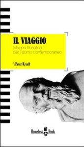 Il viaggio. Mappa filosofica per l'uomo contemporaneo