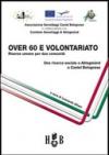 Over 60 e volontariato. Risorse umane per due comunità. Ediz. italiana e tedesca
