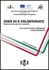 Over 60 e volontariato. Risorse umane per due comunità. Ediz. italiana e tedesca