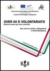 Over 60 e volontariato. Risorse umane per due comunità. Ediz. italiana e tedesca