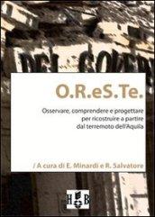 O.R.eS.Te.: Osservare, comprendere, progettare per ricostruire a partire dal terremoto dell’Aquila: 3 (Best Practices)