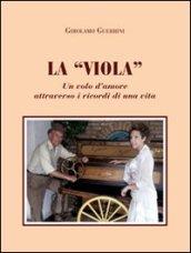 La «viola». Un volo d'amore attraverso i ricordi di una vita