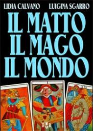 Il matto, il mago, il mondo. Non esistono problemi irrisolvibili, solo domande mal poste