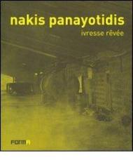 Nakis Panayotidis. Ivresse revée. Ediz. italiana, francese e inglese