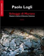 Schegge di Murano. Passioni e morte di Giacomo Casanova