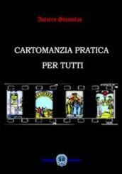 Cartomanzia pratica per tutti. La pratica dei tarocchi