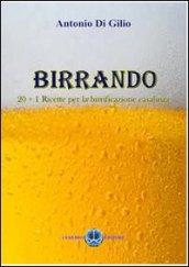 Birrando. 20+1 ricette per la birrificazione casalinga