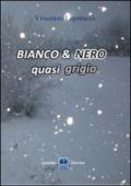 Bianco & nero, quasi grigio