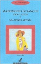 Matrimonio di sangue. Sirio Laiton e mia nonna artista