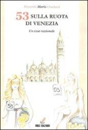 53 sulla ruota di Venezia. Un caso nazionale